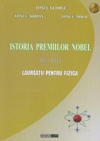 Istoria premiilor Nobel 1901-2013. Laureatii pentru Fizica (coperta cartonata)