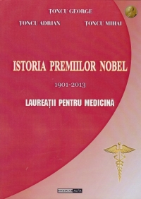 Istoria premiilor Nobel 1901-2013. Laureatii pentru Medicina (coperta cartonata)