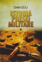 Istoria presei militare de la Cezar la Ceausescu. Armata. Presa scrisa