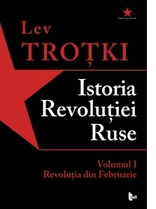 Istoria Revolutiei Ruse. Volumul I. Revolutia din Februarie