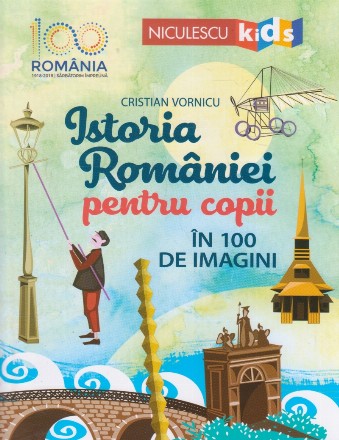 Istoria Romaniei pentru copii in 100 de imagini