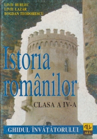 ISTORIA ROMANILOR. GHIDUL INVATATORULUI - CLASA a IV-a