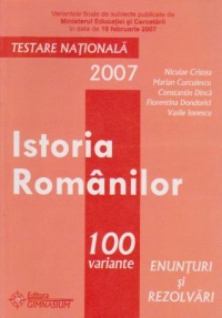 Istoria romanilor - testare nationala 2007 (100 variante, enunturi si rezolvari)