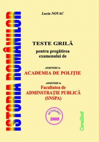 Istoria romanilor - Teste grila pentru pregatirea examenului de admitere la Academia de Politie si admitere la Facultatea de Administratie Publica (SNSPA)