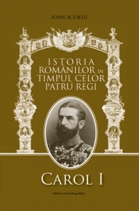 Istoria romanilor in timpul celor patru regi  4 VOLUME (1866 - 1947)