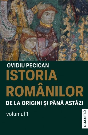 Istoria românilor de la origini până astăzi - Vol. 1 (Set of:Istoria românilor de la origini până astăziVol. 1)
