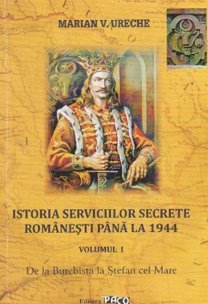 Istoria serviciilor secrete romanesti pana la 1944, Volumul I