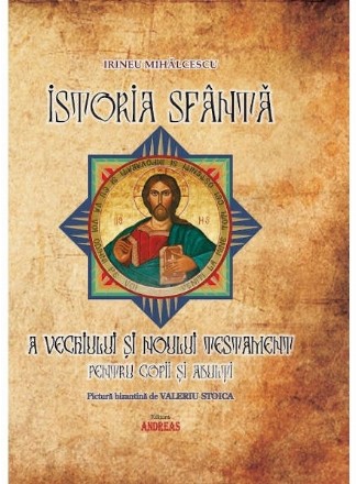 Istoria sfântă a Vechiului şi Noului Testament pentru copii şi adulţi