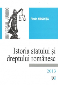 Istoria statului si dreptului romanesc (Editie 2013)