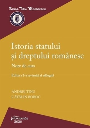 Istoria statului si dreptului romanesc. Editia a 2-a. Note de curs