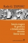 Istoria tragica si grotesca a intunecatului deceniu literar noua (Editia a III-a)