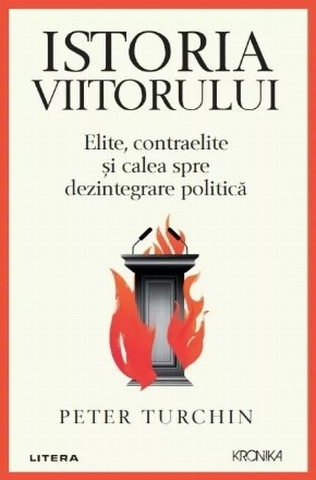 Istoria viitorului : elite, contraelite şi calea spre dezintegrare politică