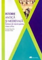 ISTORIE ANTICA SI MEDIEVALA. SINTEZE DE ISTORIE PENTRU CLASA A IX-A