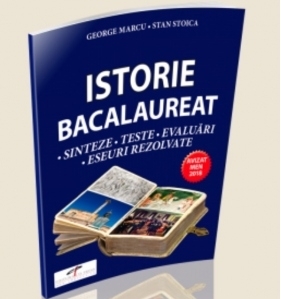 Istorie Bacalaureat - Sinteze. Teste. Evaluari. Eseuri rezolvate. (Avizat MEN 2018)