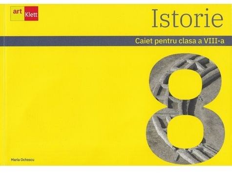 Istorie. Caiet pentru clasa a VIII-a