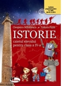 Istorie. Caietul elevului pentru clasa a IV-a