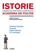 ISTORIE - CULEGERE DE TESTE PENTRU ACADEMIA DE POLITIE - 2800 DE INTREBARI TIP GRILA LOGICA ISTORICA SI CRONOLOGIE