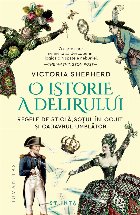 O istorie a delirului : regele de sticlă, soţul înlocuit şi cadavrul umblător