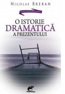 O istorie dramatica a prezentului