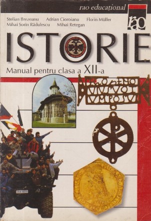 Istorie - Manual pentru clasa a XII -a (Brezeanu, Cioroianu...)