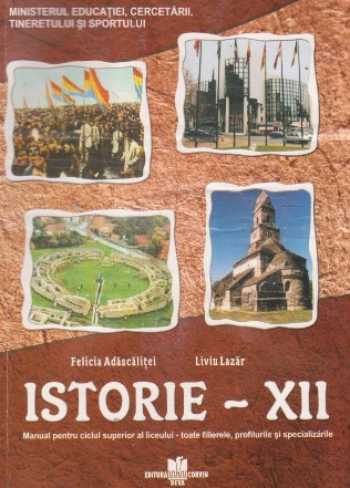 Istorie - XII - Manual pentru ciclul superior al liceului - toate filierele, profilurile si specializarile