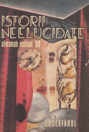 Istorii neelucidate - Almanah Luceafarul Estival 1988