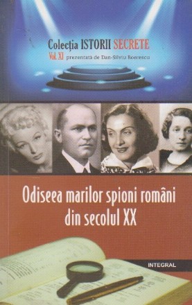 Istorii Secrete - Odiseea Marilor Spioni Romani din Secolul XX