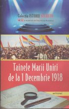 Istorii Secrete - Tainele Marii Uniri de la 1 Decembrie 1918