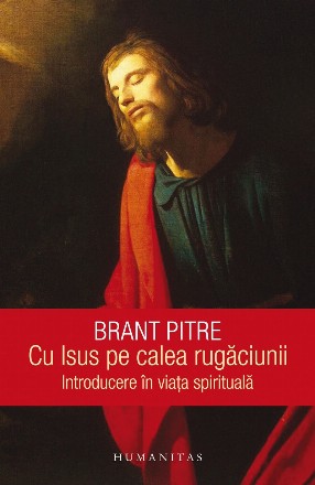 Cu Isus pe calea rugăciunii : introducere în viaţa spirituală