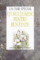 ITI MULTUMESC PENTRU BUNATATE