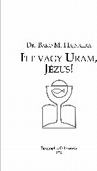 Itt vagy Uram Jézus