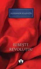 Iubeste revolutia Colectia Nobel volumul