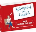 Iubeste-l sau lasa-l. Testul relatiilor fara sens