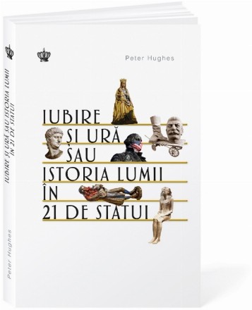 Iubire şi ură sau Istoria lumii în 21 de statui