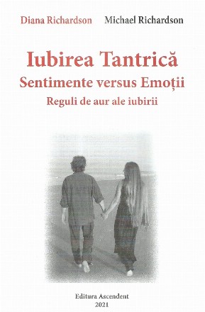 Iubirea Tantrica. Sentimente versus Emotii. Reguli de aur ale iubirii