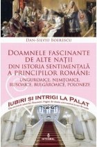 Iubiri si intrigi la Palat, Volumul XII - Doamnele fascinante de alte natii din istoria sentimentala a princip