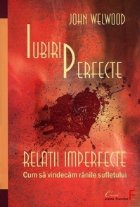 Iubiri perfecte relatii imperfecte Cum