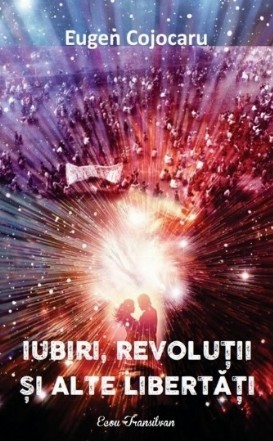 Iubiri, revoluţii şi alte libertăţi