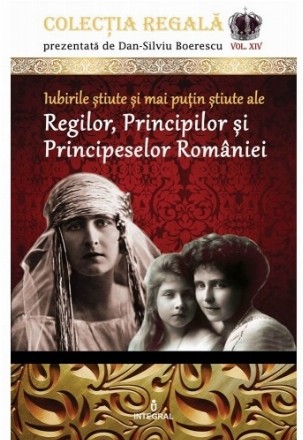 Iubirile stiute si mai putin stiute ale Regilor, Principilor si Principeselor Romaniei