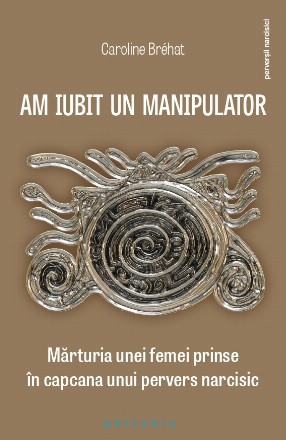 Am iubit un manipulator. Marturia unei femei prinse in capcana unui pervers narcisic