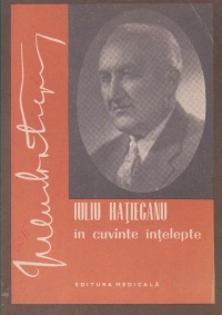 Iuliu Hatieganu in cuvinte intelepte (aforisme, cugetari, texte si citate alese)