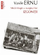 Izgoniţii : mică trilogie a marginalilor