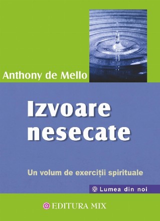 Izvoare nesecate. Un volum de exercitii spirituale