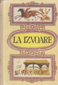 La Izvoare - povesti, poezie populara si cercetari de folclor