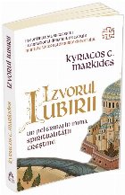 Izvorul Iubirii. Un pelerinaj in inima spiritualitatii crestine