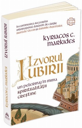 Izvorul Iubirii. Un pelerinaj in inima spiritualitatii crestine