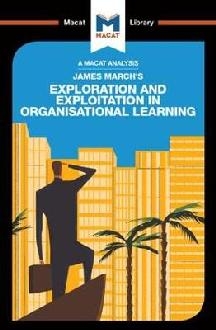 James March's Exploration and Exploitation in Organisational