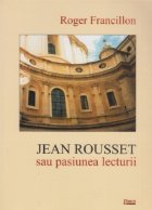 Jean Rousset sau pasiunea lecturii