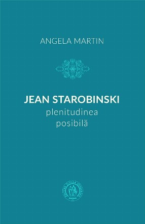 Jean Starobinski : plenitudinea posibilă