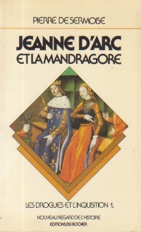 Jeanne D'Arc Et La Mandragore - Le Drogues Et L'Inquisition, 1